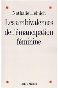 Ambivalences de L'Emancipation Feminine (Les)