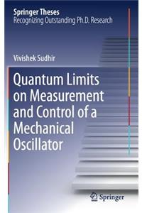 Quantum Limits on Measurement and Control of a Mechanical Oscillator