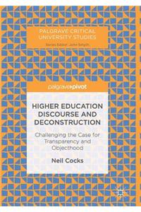 Higher Education Discourse and Deconstruction: Challenging the Case for Transparency and Objecthood