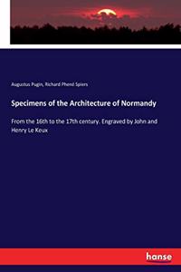 Specimens of the Architecture of Normandy