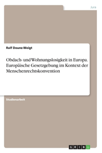 Obdach- und Wohnungslosigkeit in Europa. Europäische Gesetzgebung im Kontext der Menschenrechtskonvention