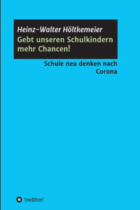 Gebt unseren Schulkindern mehr Chancen!