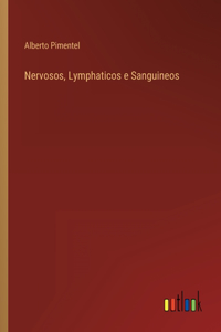 Nervosos, Lymphaticos e Sanguineos