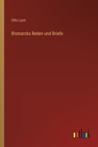Bismarcks Reden und Briefe