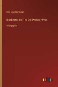 Bluebeard; and The Old Peabody Pew