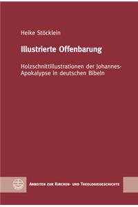 Illustrierte Offenbarung: Holzschnittillustrationen Der Johannes-Apokalypse in Deutschen Bibeln
