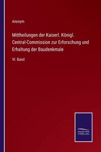 Mittheilungen der Kaiserl. Koenigl. Central-Commission zur Erforschung und Erhaltung der Baudenkmale