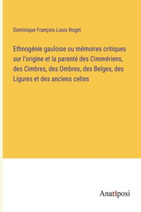 Ethnogénie gauloise ou mémoires critiques sur l'origine et la parenté des Cimmériens, des Cimbres, des Ombres, des Belges, des Ligures et des anciens celtes