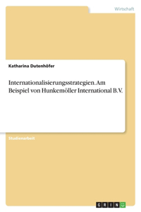 Internationalisierungsstrategien. Am Beispiel von Hunkemöller International B.V.