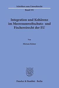 Integration Und Koharenz Im Meeresumweltschutz- Und Fischereirecht Der EU