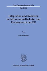 Integration Und Koharenz Im Meeresumweltschutz- Und Fischereirecht Der Eu