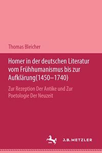 Homer in der deutschen Literatur vom Fruhhumanismus bis zur Aufklarung (1450-1740)