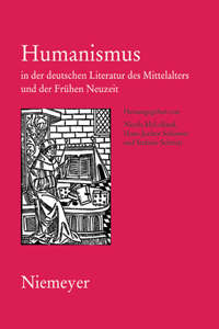 Humanismus in Der Deutschen Literatur Des Mittelalters Und Der Frühen Neuzeit