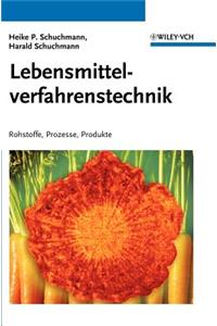 Lebensmittelverfahrenstechnik -  Rohstoffe, Prozesse, Produkte