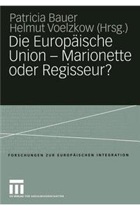 Die Europäische Union — Marionette oder Regisseur?