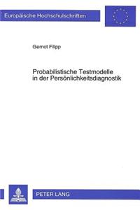 Probabilistische Testmodelle in der Persoenlichkeitsdiagnostik