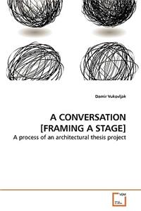 A Conversation [Framing a Stage]