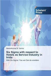 Six Sigma with respect to Hotels as Service Industry in Inida