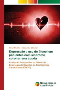 Depressao E USO de Alcool Em Pacientes Com Sindrome Coronariana Aguda