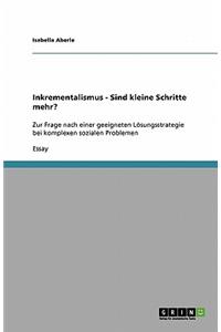 Inkrementalismus - Sind kleine Schritte mehr?