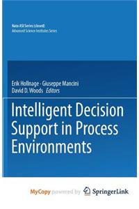 Intelligent Decision Support in Process Environments