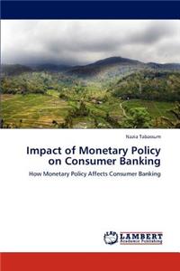 Impact of Monetary Policy on Consumer Banking