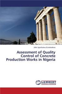 Assessment of Quality Control of Concrete Production Works in Nigeria