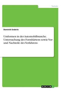 Umformen in der Automobilbranche. Untersuchung des Formhärtens sowie Vor- und Nachteile des Verfahrens