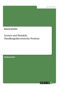 Lernen und Handeln. Handlungstheoretische Position
