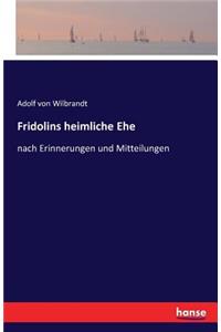 Fridolins heimliche Ehe: nach Erinnerungen und Mitteilungen