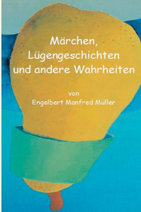 Märchen, Lügengeschichten und andere Wahrheiten