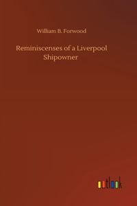 Reminiscenses of a Liverpool Shipowner