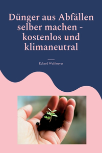 Dünger aus Abfällen selber machen