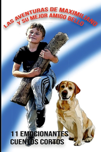 Las Aventuras de Maximiliano Y Su Mejor Amigo Bello
