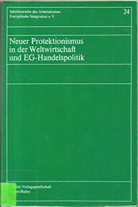 Neuer Protektionismus in Der Weltwirtschaft Und Eg-Handelspolitik