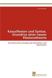 Kasusflexion und Syntax. Grundriss einer neuen Flexionstheorie