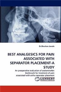 Best Analgesics for Pain Associated with Separator Placement-A Study