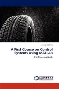 First Course on Control Systems Using MATLAB