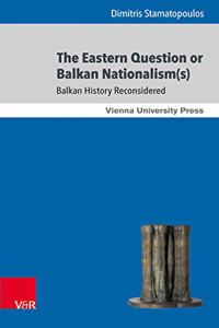 Eastern Question or Balkan Nationalism(s)