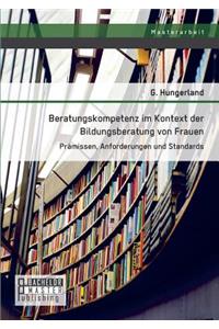 Beratungskompetenz im Kontext der Bildungsberatung von Frauen