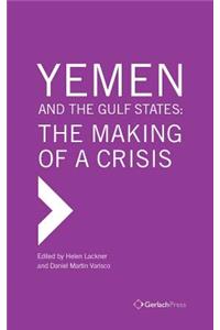 Yemen and the Gulf States: The Making of a Crisis