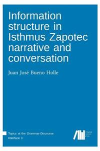 Information structure in Isthmus Zapotec narrative and conversation