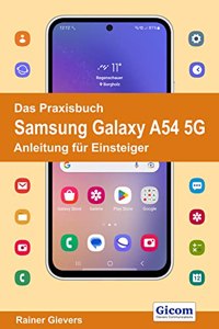 Das Praxisbuch Samsung Galaxy A54 5G - Anleitung fur Einsteiger