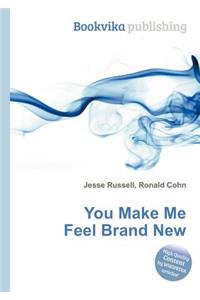 You Make Me Feel Brand New