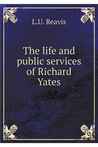 The Life and Public Services of Richard Yates