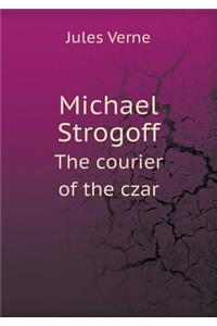 Michael Strogoff the Courier of the Czar