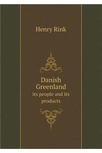 Danish Greenland Its People and Its Products