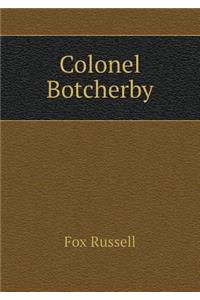 Colonel Botcherby