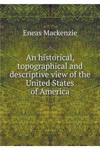 An Historical, Topographical and Descriptive View of the United States of America