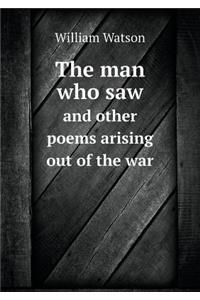 The man who saw and other poems arising out of the war